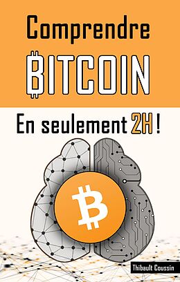 E-Book (epub) Comprendre BITCOIN en seulement 2H ! von Thibault Coussin