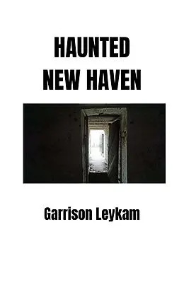 E-Book (epub) Haunted New Haven von Garrison Leykam