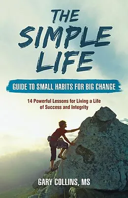E-Book (epub) The Simple Life Guide to Small Habits for Big Change von Gary Collins