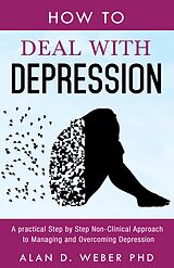 eBook (epub) How To Deal With Depression de Alan D. Weber