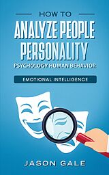 eBook (epub) How To Analyze People Personality, Psychology, Human Behavior, Emotional Intelligence de Jason Gale
