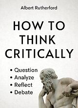 eBook (epub) How to Think Critically de Albert Rutherford