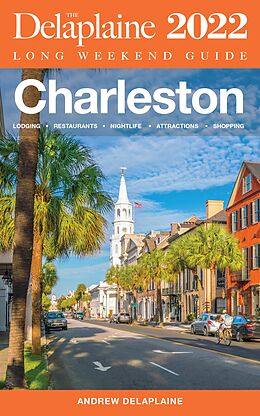 eBook (epub) Charleston - The Delaplaine 2022 Long Weekend Guide de Andrew Delaplaine