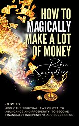 E-Book (epub) How to Magically Make a Lot of Money von Robin Sacredfire