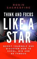 E-Book (epub) Think and Focus Like a Star von Robin Sacredfire