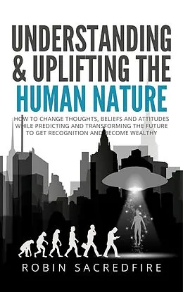 E-Book (epub) Understanding and Uplifting the Human Nature von Robin Sacredfire