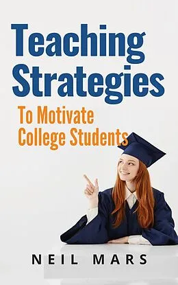 E-Book (epub) Teaching Strategies to Motivate College Students von Neil Mars