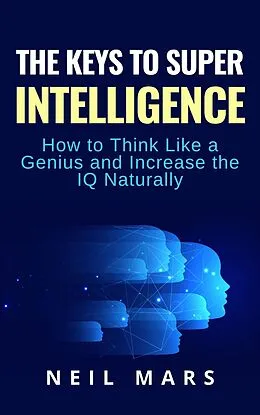 E-Book (epub) The Keys to Super Intelligence von Neil Mars