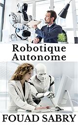 eBook (epub) Robotique Autonome de Fouad Sabry