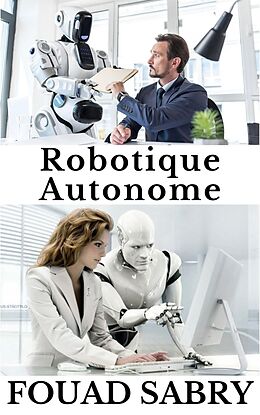 eBook (epub) Robotique Autonome de Fouad Sabry