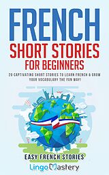 eBook (epub) French Short Stories for Beginners de Lingo Mastery