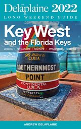 eBook (epub) Key West &amp; The Florida Keys - The Delaplaine 2022 Long Weekend Guide de Andrew Delaplaine