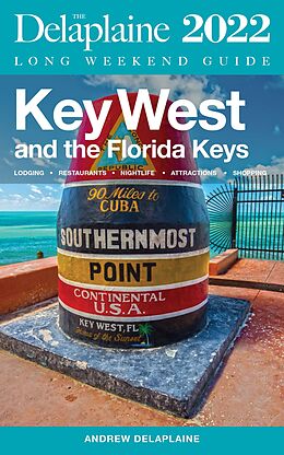 eBook (epub) Key West &amp; The Florida Keys - The Delaplaine 2022 Long Weekend Guide de Andrew Delaplaine