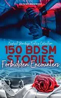 E-Book (epub) 150 BDSM Stories - Forbidden Encounters von Edlyn Iris Wedgewood