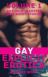 eBook (epub) Gay Explicit Erotica - Volume 1 de Edward Wood