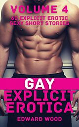 eBook (epub) Gay Explicit Erotica - Volume 4 de Edward Wood