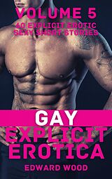 eBook (epub) Gay Explicit Erotica - Volume 5 de Edward Wood