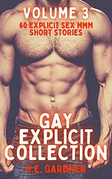 E-Book (epub) Gay Explicit Collection - Volume 3 von H.E. Gardner