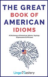 eBook (epub) The Great Book of American Idioms de Lingo Mastery