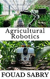 eBook (epub) Agricultural Robotics de Fouad Sabry