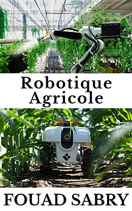 eBook (epub) Robotique Agricole de Fouad Sabry