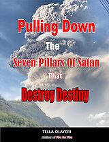 eBook (epub) Pulling Down The Seven Pillars Of Satan That Destroy Destiny de Tella Olayeri