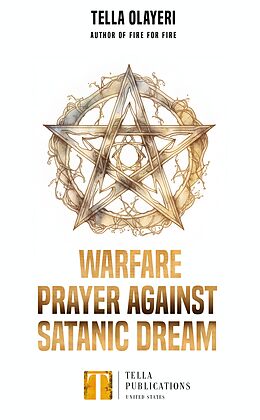 eBook (epub) Warfare Prayer Against Satanic Dream de Tella Olayeri