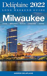 eBook (epub) Milwaukee - The Delaplaine 2022 Long Weekend Guide de Andrew Delaplaine