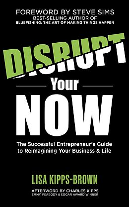 eBook (epub) Disrupt Your Now de Lisa Kipps-Brown