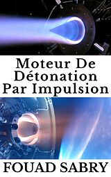 E-Book (epub) Moteur De Détonation Par Impulsion von Fouad Sabry