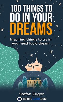 eBook (epub) 100 Things To Do In A Lucid Dream de Stefan Zugor