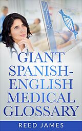 eBook (epub) Giant Spanish-English Medical Glossary de Reed James