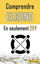 eBook (epub) Comprendre ELROND en seulement 2h ! de Thibault Coussin