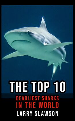 eBook (epub) The Top 10 Deadliest Sharks in the World de Larry Slawson