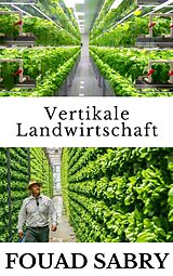E-Book (epub) Vertikale Landwirtschaft von Fouad Sabry