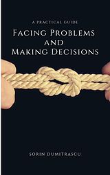 eBook (epub) Facing Problems and Making Decisions de Sorin Dumitrascu