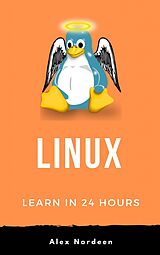 E-Book (epub) Linux: Learn in 24 Hours von Alex Nordeen