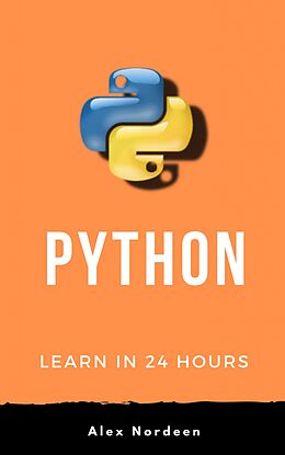 E-Book (epub) Python: Learn Python in 24 Hours von Alex Nordeen