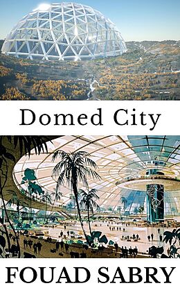 eBook (epub) Domed City de Fouad Sabry