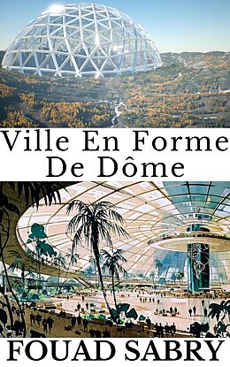 eBook (epub) Ville En Forme De Dôme de Fouad Sabry