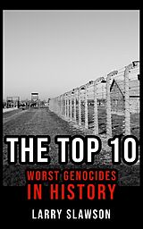 eBook (epub) The Top 10 Worst Genocides in History de Larry Slawson