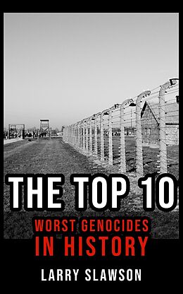 eBook (epub) The Top 10 Worst Genocides in History de Larry Slawson