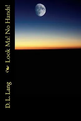 E-Book (epub) Look, Ma! No Hands! von D. L. Lang