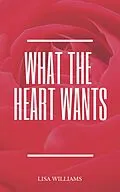 E-Book (epub) What The Heart Wants von Lisa Williams