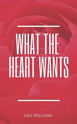 E-Book (epub) What The Heart Wants von Lisa Williams