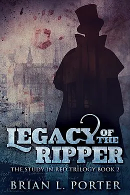 E-Book (epub) Legacy of the Ripper von Brian L. Porter