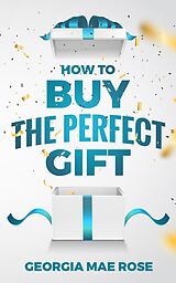 eBook (epub) How To Buy The Perfect Gift de Georgia Mae Rose