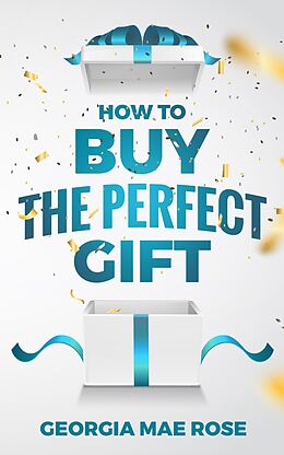 eBook (epub) How To Buy The Perfect Gift de Georgia Mae Rose