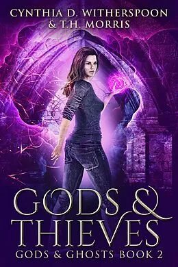 E-Book (epub) Gods &amp; Thieves von Cynthia D. Witherspoon, T.H. Morris