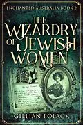 E-Book (epub) The Wizardry of Jewish Women von Gillian Polack